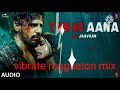 Tum hi aana vibrate reggaeton mix by saif ali shekh