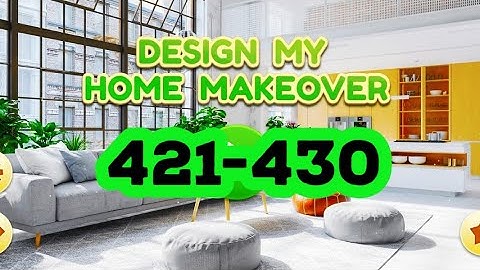 Design My Home Makeover level 421 422 423 424 425 426 427 428 429 430 answers gameplay android ios