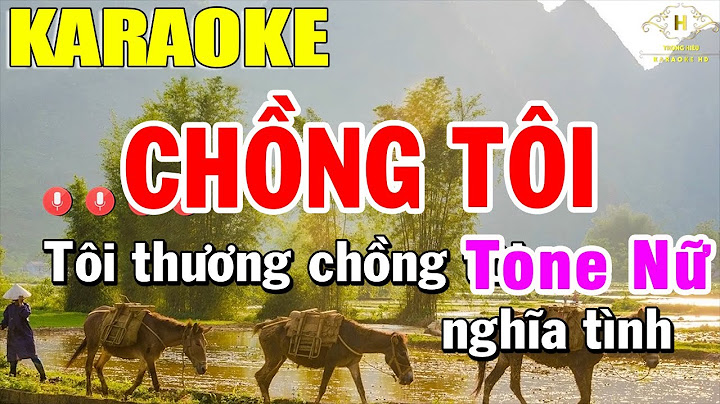 Chồng Tôi Karaoke Tone Nữ Nhạc Sống | Trọng Hiếu