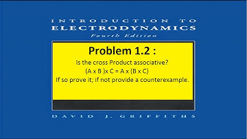 Problem 1.2 is the cross product associative (AxB)xC=A×(B×C)