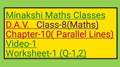 DAV Class-8(Maths) Chapter-10(Parallel Lines) Video-1 Worksheet-1(Q-1,2)