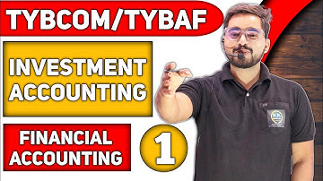 Investment Accounting | TYCom Sem 5 | TYBAF Sem 6 | Financial Accounting |