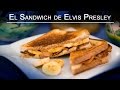 El Sandwich de Elvis Presley