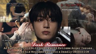 #6 Dark Romance - A Billionare with Anger Issues who turned his Wounded Ego into a Deadly OBSESSION