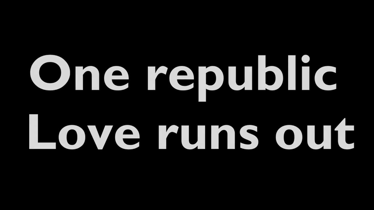 OneRepublic Love Runs Out (lyrics) YouTube