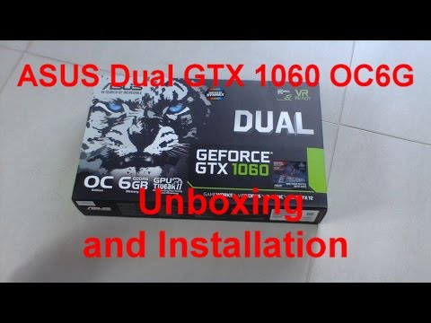 ASUS Dual GTX 1060 OC6G Unboxing and Installation