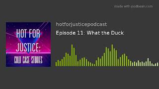 Episode 11: What the Duck