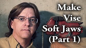 How to make soft jaws for a vise - Part 1