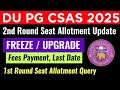 DU PG ADMISSION CSAS 2025: 2nd Round Seat Allotment Update &amp; Freeze/Upgrade, Fees Payment, Last Date