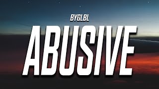 byglbl - Abusive (Lyrics) feat. 6o & lil rxspy