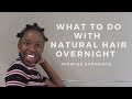 Natural Hair Overnight Protective Styles | GIVEAWAY