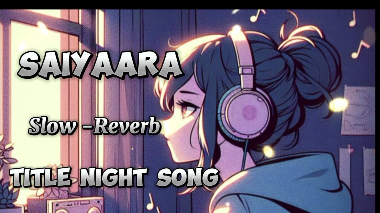 Saiyaara Title 🎧 Music Tanishk Bagchi, Faheem Abdullah, Arslan Nizami Irshad KamilSinger Faheem Saiyaara Title 🎧 Music Tanishk Bagchi, Faheem Abdullah, Arslan Nizami Irshad KamilSinger Faheem