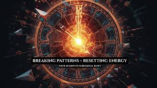 Break the Cycle 🌙 Reset Your Mind & Release Old Patterns (40 Min Subliminal)