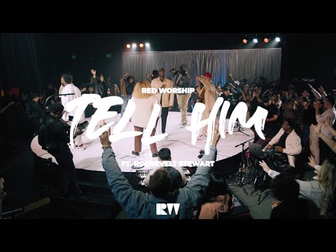 Tell Him - Red Worship ft. Roosevelt Stewart (Official Live Video)