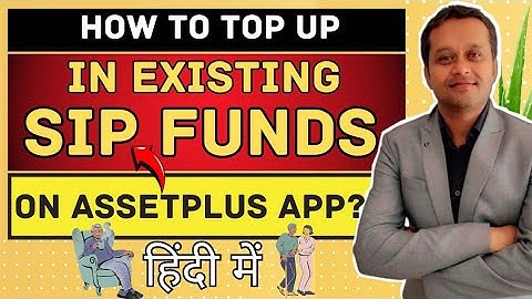How to Top-Up in existing Sip funds on Asset Plus Platform?