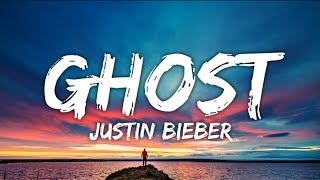 Justin Bieber - Ghost (Lyrics)