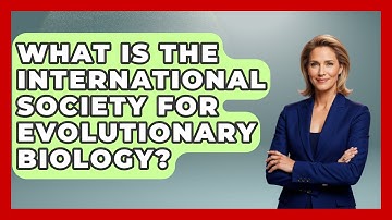 What Is the International Society for Evolutionary Biology? - Biology For Everyone