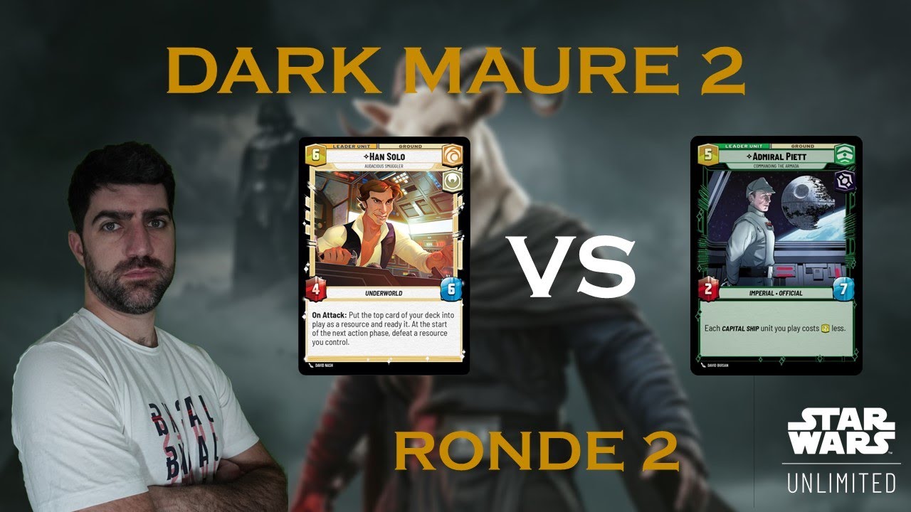 [SWU] Dark Maure 2 : Ronde 2 | Han contre Piett ! - YouTube