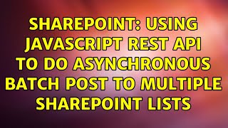 Sharepoint: Using Javascript REST API to do asynchronous batch POST to multiple SharePoint lists