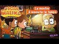  oscar  malika toujours en retard   la montre  remonter le temps  pisode complet