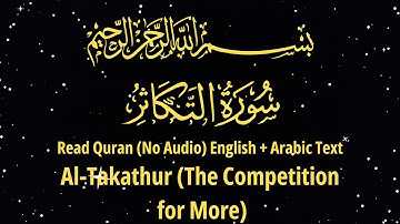 READ SURAH AL-TAKATHUR سورة التكاثر (THE COMPETITION FOR MORE)