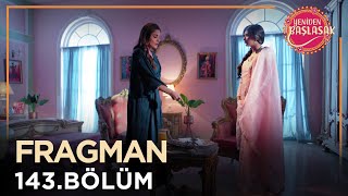 Yeniden Başlasak 143. Bölüm Fragmanı