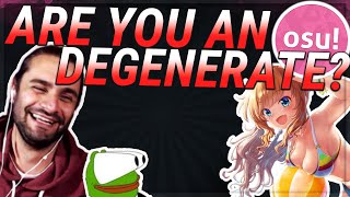 ARE YOU AN osu! DEGENERATE ?