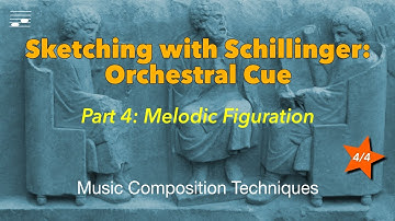 Sketching with Schillinger: Orchestral Cue Part 4 Melodic Figuration