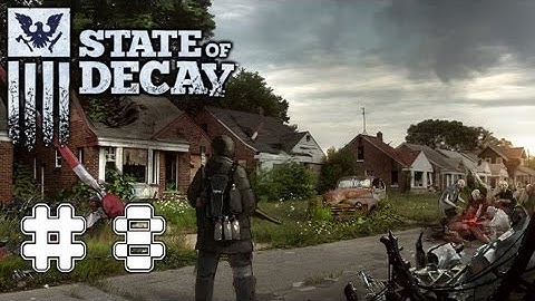 State Of Decay - Game Walkthrough Part 8 - (Xbox360/PC) [HD]