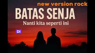 BATAS SENJA - NANTI KITA SEPERTI INI 