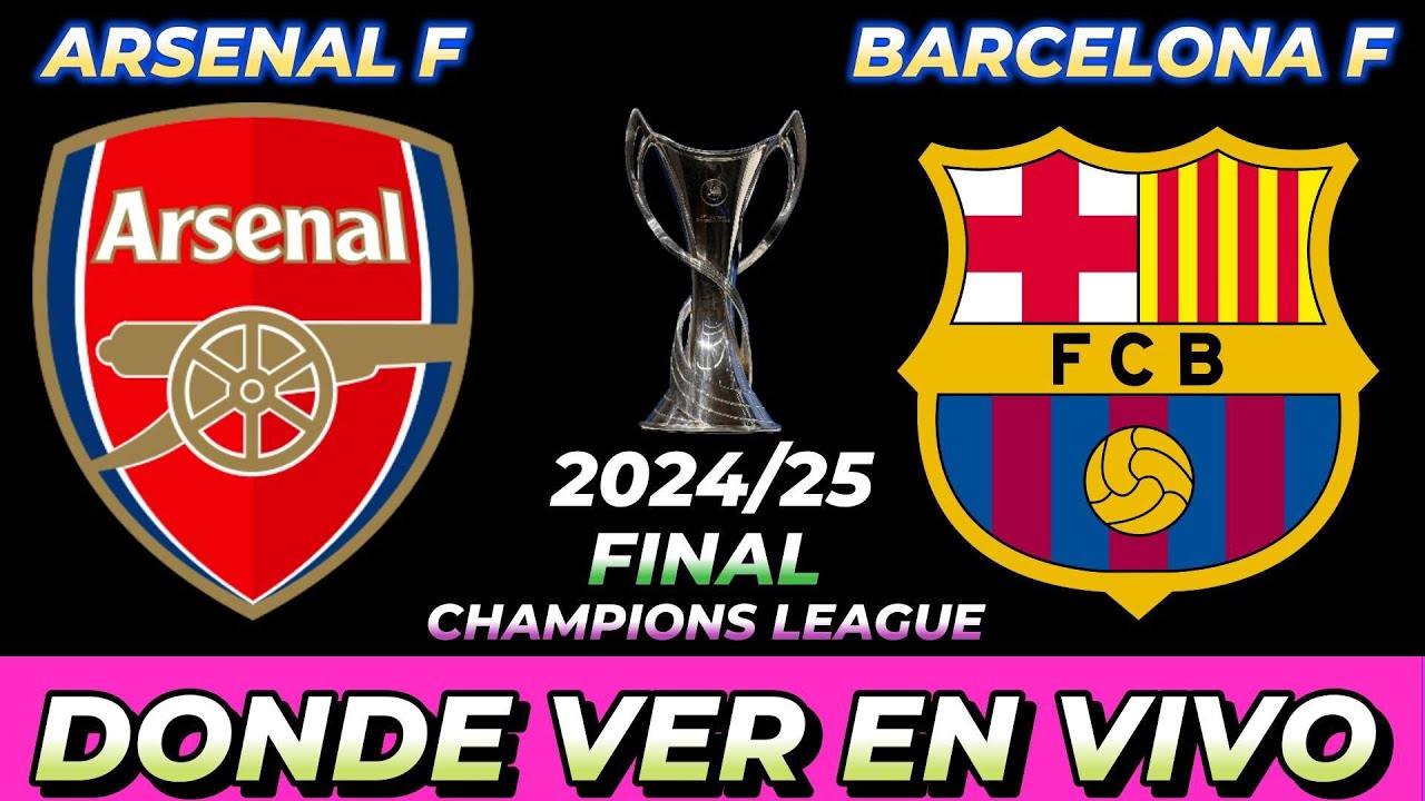 ARSENAL VS BARCELONA FEMENINO DÓNDE VER EN VIVO FECHA HORA HORARIO ...