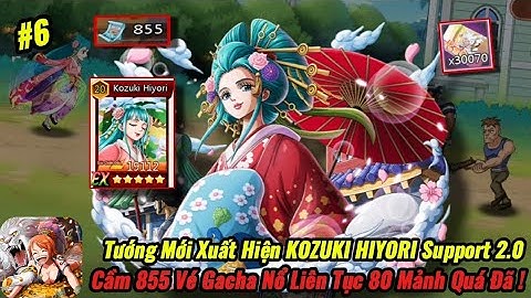 Thế Giới Hải Tặc X7 Game #6 - Cầm 855 Vé Gacha Tướng Mới "KOZUKI HIYORI" Ex - 1 Ngày Quá May Mắn