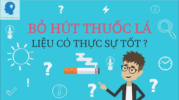 Điều gì sẽ xảy ra khi từ bỏ hút thuốc lá? | Cai thuốc lá có triệu chứng gì? | Tri thức nhân loại