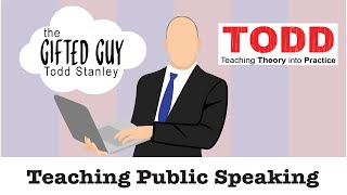 Todd Talks - Teaching Public Speaking