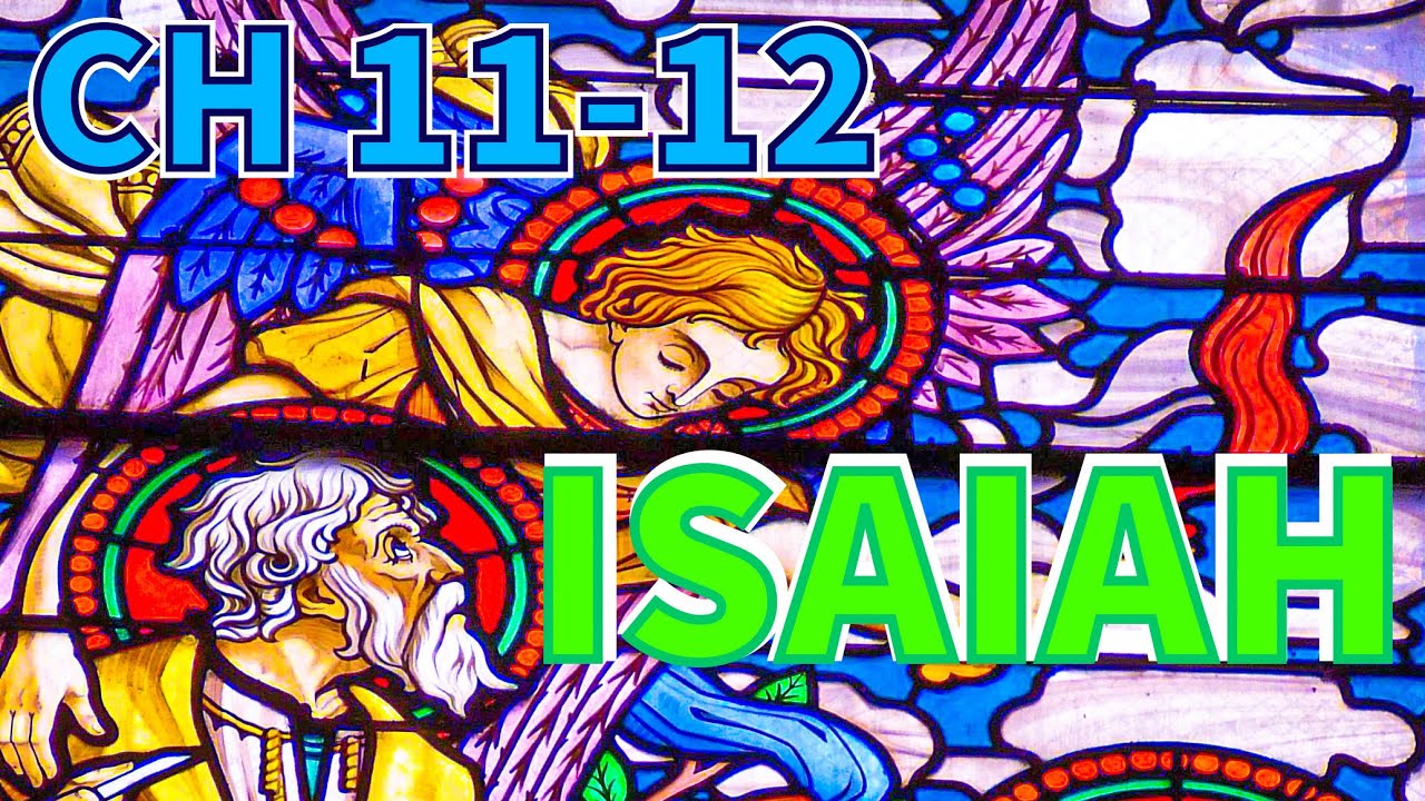 The Book of Isaiah! Ch 11-12: Read the Bible with me! - YouTube
