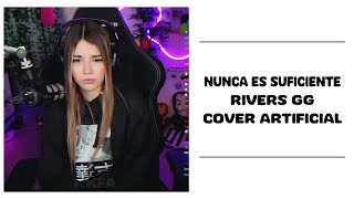 Natalia Lafourcade - Nunca Es Suficiente | RIVERS GG IA COVER