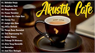 Full Album Akustik Cafe Santai 2024 🎵 Akustik Lagu Indonesia 🎵 Musik Cafe Enak Didengar Buat Santai