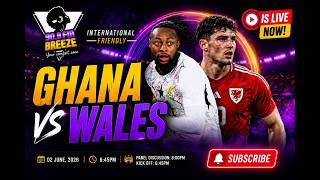LIVE: Wales vs Ghana || 02-06-2026