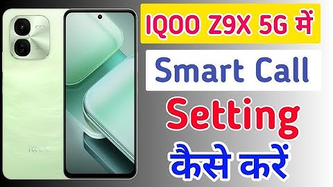 Iqoo Z9X 5g me smart call setting on kaise kare/how to smart calling in iqoo z9x 5g