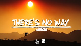 Weegie - There's No Way (Lyrics)