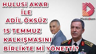HULUSİ AKAR ile ADİL ÖKSÜZ AYNI ODADAN MI 15 TEMMUZ KALKIŞMASINI YÖNETTİ? | NELER OLUYOR?
