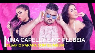 Desafio Papapa Com Bumbum  - Nina Capelly e MC Plebéia