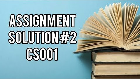 CS001 Assignment Solution 2 Spring 2023#vu #VUHH #CS001