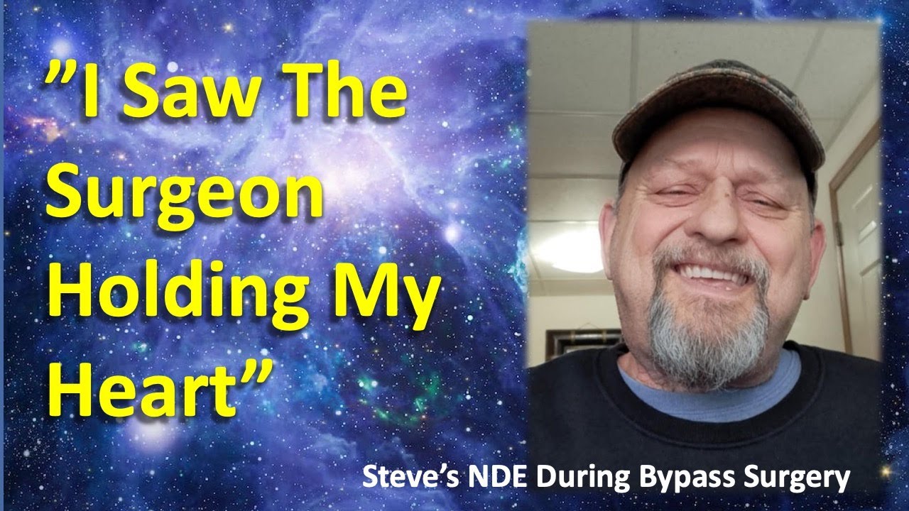 Steve NDE (Near Death Experience) During Open Heart Surgery