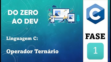 Do Zero ao Dev: Linguagem C:  Aula 12 - Operador Ternário em C