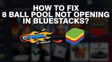 NEW*How to Fix 8 Ball Pool Not Opening in BlueStacks 5 (Quick Solutions)