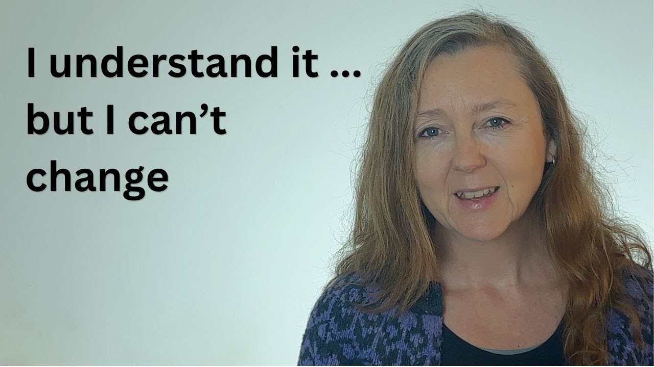 Why Understanding Your Problems Isn’t Enough to Change