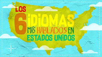 ¿Cuáles son las 3 lenguas más habladas en Estados Unidos?