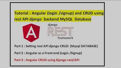 Tutorial : Angular (login /signup) and CRUD using rest API django  backend MySQL  Database