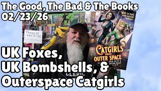 Foxes, Bombshells, & Catgirls From Outer Space. The Good, The Bad, & The Books 02/23/26